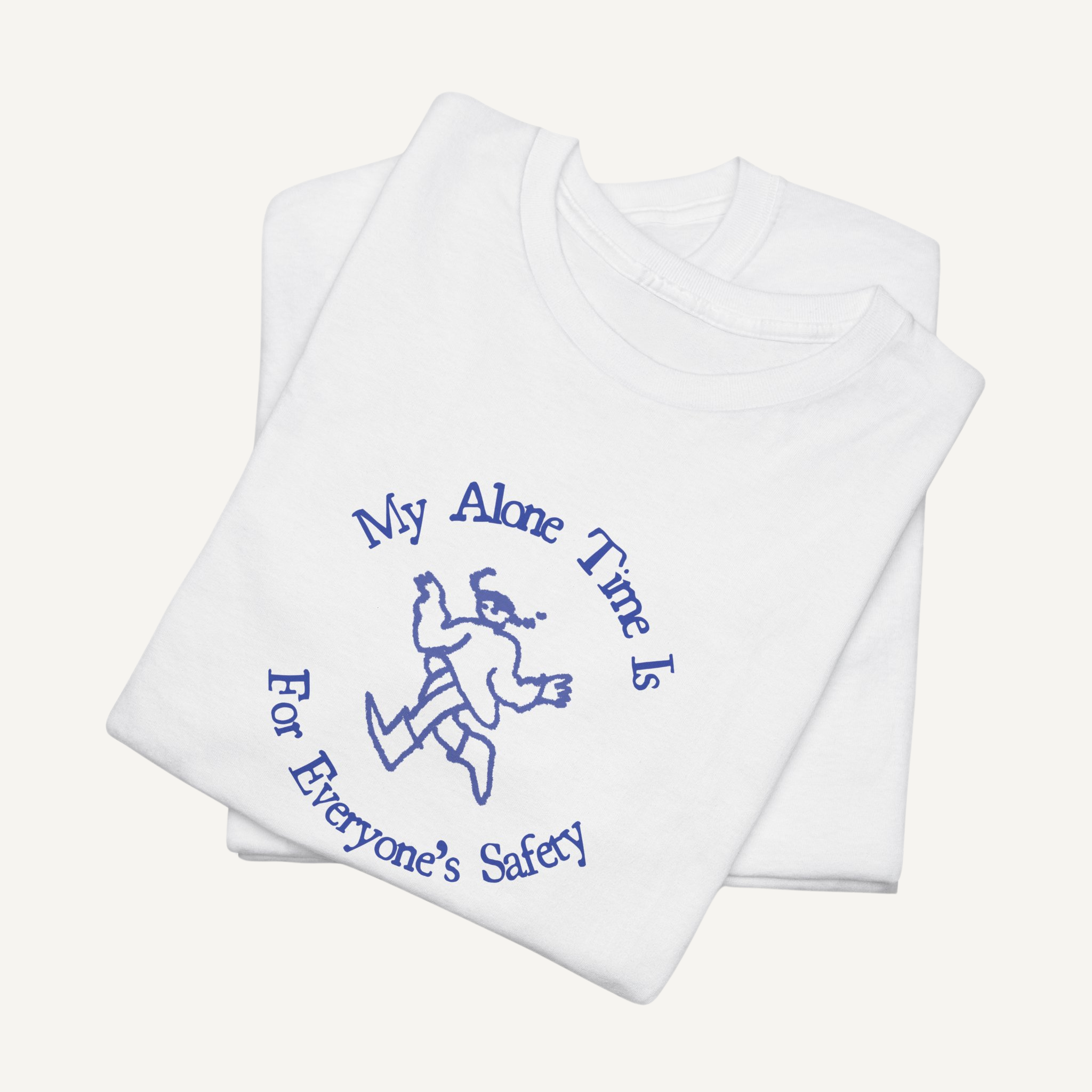 "My Alone Time Is For Everyone's Safety" Tee